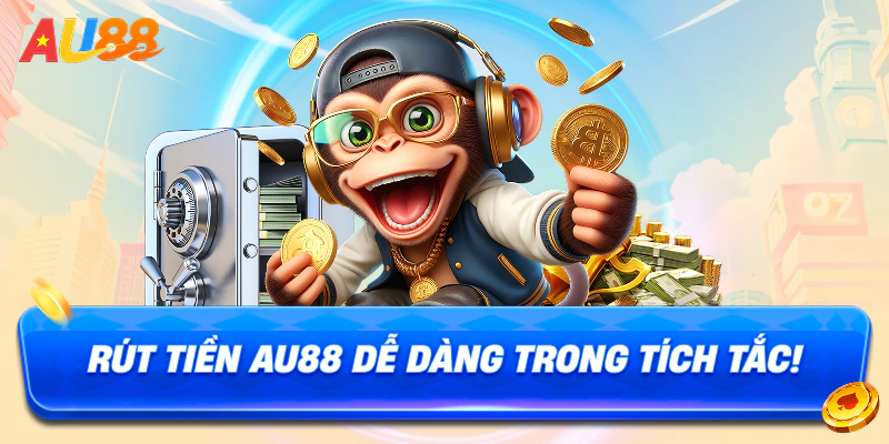 Rút tiền AU88 dễ dàng trong tích tắc!